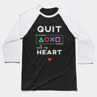 Quit Playing Games with my Heart - Playstation buttons Baseball T-Shirt